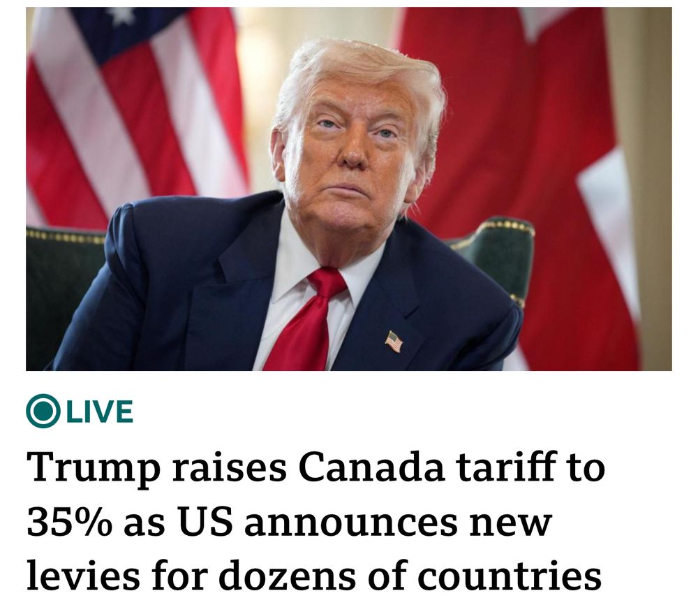 Headline: Trump raises Canada tariff to 35% as US announces new levies for dozens of countries