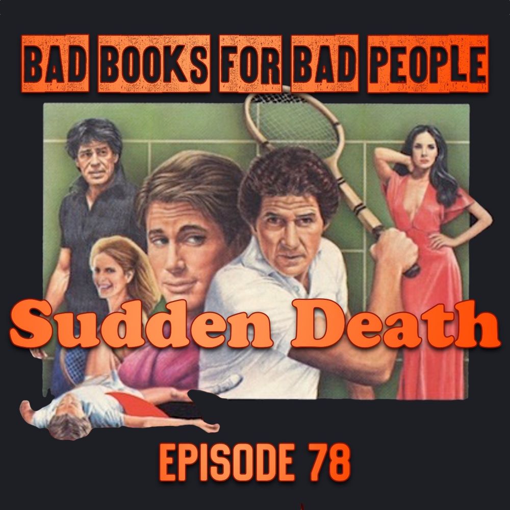 Episode 78: Sudden Death - The Most Dangerous Game Is Tennis — Bad Books for Bad People