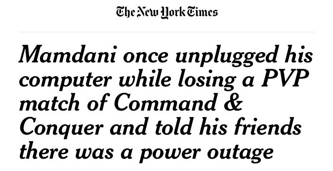 A fake NYT headline reading, "Mamdani once unplugged his computer while losing a PVP match of Command & Conquer and told his friends there was a power outage"