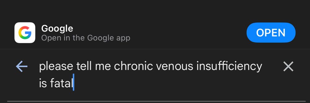 googling "please tell me chronic venous insufficiency is fatal"