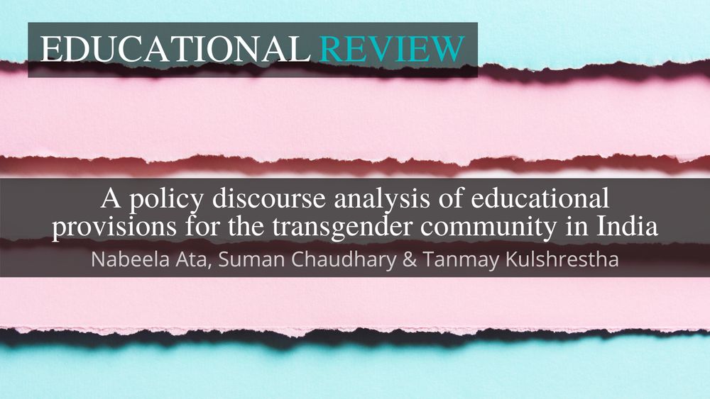 The background image shows the transgender flag made out of ripped paper. This is overlaid with the ‘Educational Review’ journal title at the top. In the middle is the article title and author name(s): ‘A policy discourse analysis of educational provisions for the transgender community in India’ by Nabeela Ata, Suman Chaudhary & Tanmay Kulshrestha. 