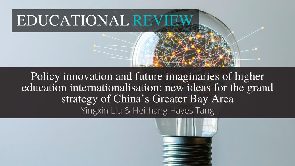 The background image shows a glowing brain within a lightbulb. This is overlaid with the ‘Educational Review’ journal title at the top. In the middle is the article title and author name(s): ‘Policy innovation and future imaginaries of higher education internationalisation: new ideas for the grand strategy of China’s Greater Bay Area’ by Yingxin Liu & Hei-hang Hayes Tang. 