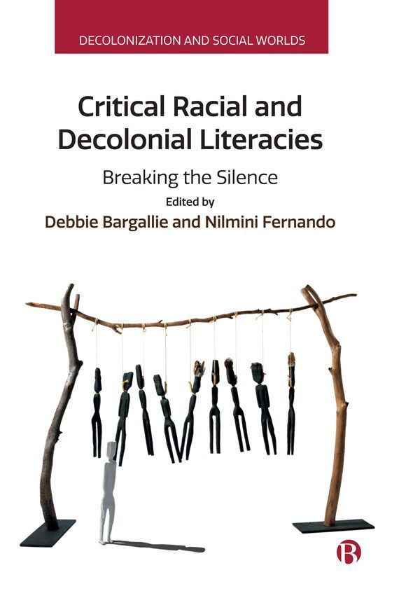 Book cover of "Critical racial and decolonial literacies: breaking the silence" edited by Debbie Bargallie and Nilmini Fernando