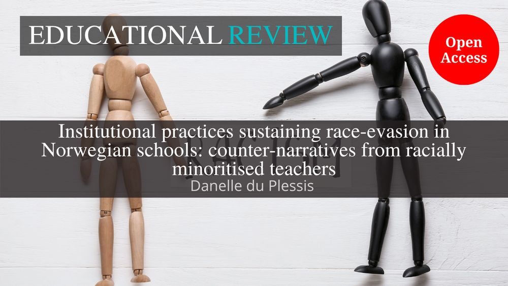 The background image shows light and dark wood mannequins against a white background. This is overlaid with the ‘Educational Review’ journal title at the top. In the middle is the article title and author name(s): ‘Institutional practices sustaining race-evasion in Norwegian schools: counter-narratives from racially minoritised teachers’ by Danelle du Plessis. The words “Open Access” appear in a red circle.
