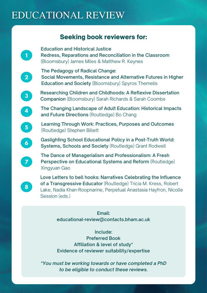 Background border of blue book covers on shelves, with the Educational Review journal title in white text at the top. The heading of a white text box reads ‘Seeking book reviewers for:’, followed by a list of books for which the Educational Review journal is seeking reviewers and the process for interested reviewers. For the full list and instructions in an accessible format please contact the editorial office: educational-review@contacts.bham.ac.uk
