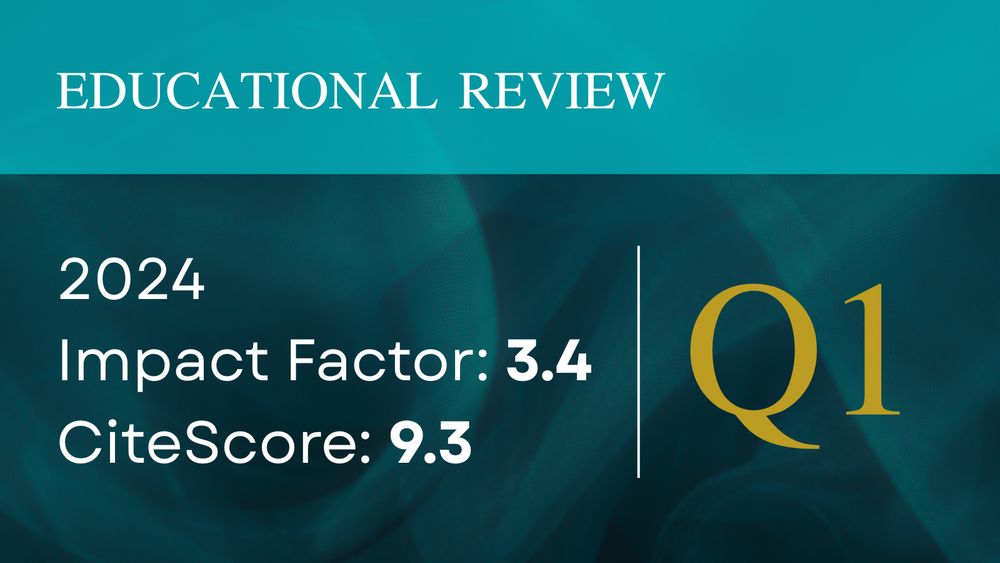 Educational Review 2024 Impact Factor: 3.4; CiteScore 9.3. Q1. 