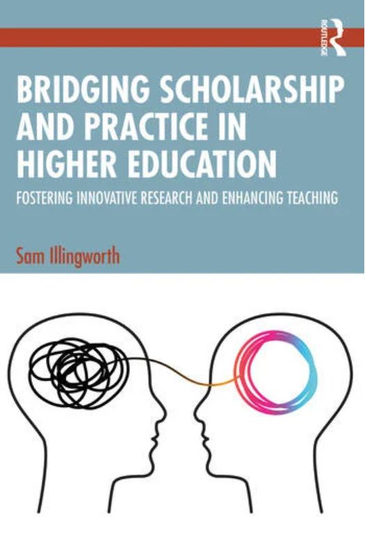 Book cover of "Bridging Scholarship and Practice in Higher Education" by Sam Illingworth