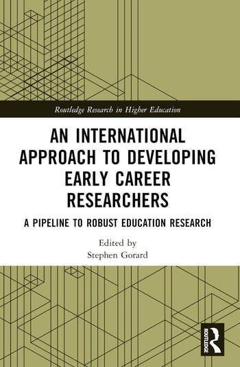 Book cover of "An International Approach to Developing Early Career Researchers: A Pipeline to Robust Education Research"
Edited By Stephen Gorard & Nadia Siddiqui