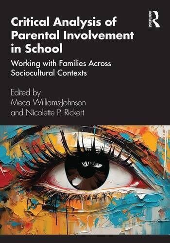 Book cover of "Critical analysis of parental involvement in school: working with families across sociocultural contexts" edited by Meca Williams-Johnson and Nicolette P. Pickert