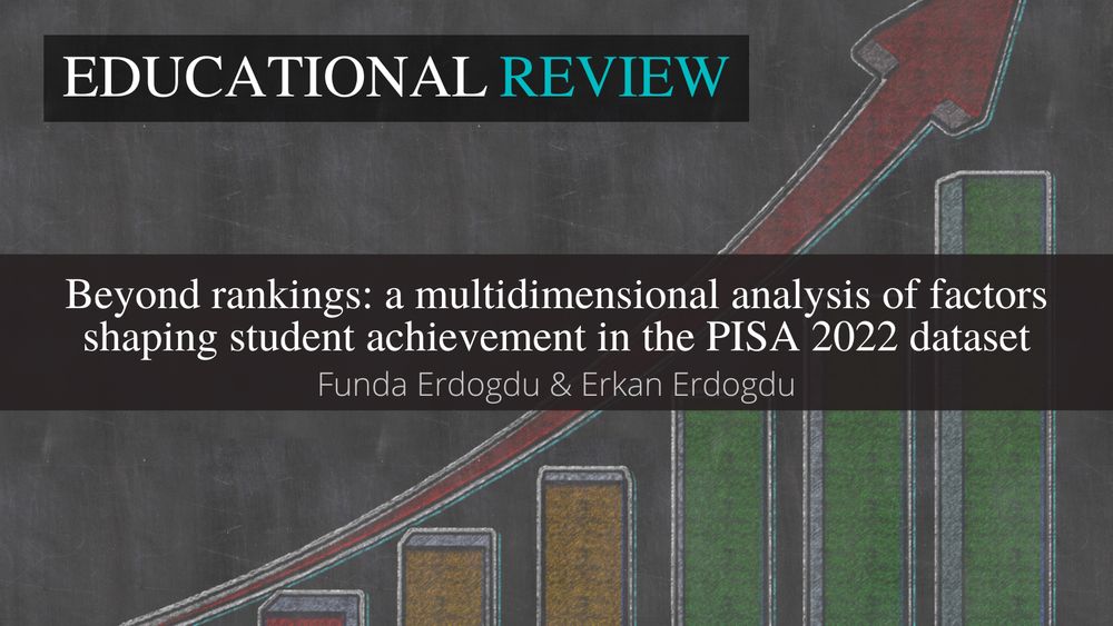 The background image shows an upward trending bar chart on a chalkboard. This is overlaid with the ‘Educational Review’ journal title at the top. In the middle is the article title and author name(s): ‘Beyond rankings: a multidimensional analysis of factors shaping student achievement in the PISA 2022 dataset’ by Funda Erdogdu & Erkan Erdogdu. 