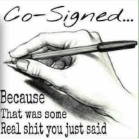co-signed Because That was some Real shit you just said scribbling facebook/instagram blown out meme