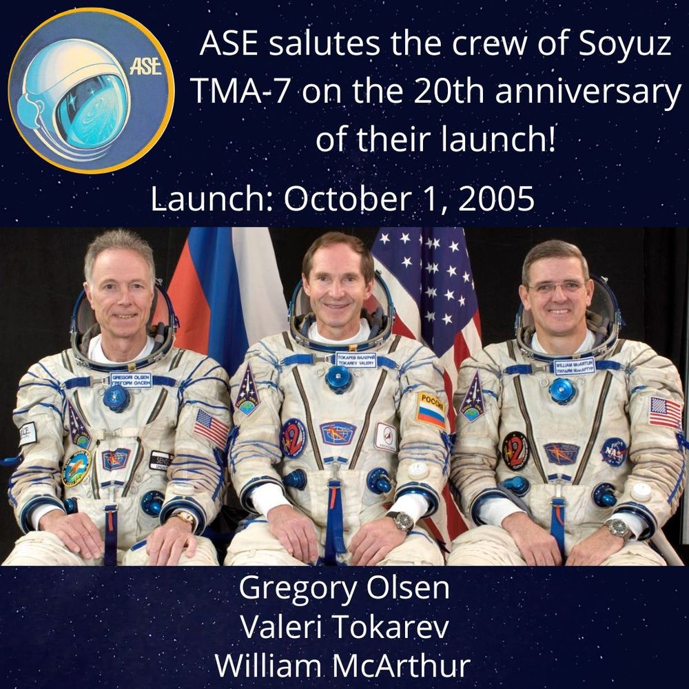 ASE salutes the crew of Soyuz TMA-7 on the 20th anniversary of their launch! Launch: October 1, 2005. Gregory Olsen, Valeri Tokarev, William McArthur.