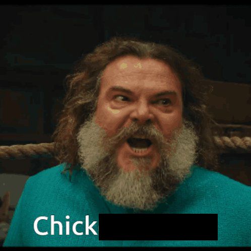 Jack Black as Minecraft Steve saying "Chicken Jockey", except most of the text is obscured. Instead it says "Chick".