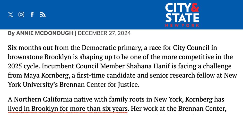 In December 2024, Maya Kornberg told City & State NY that she "has lived in Brooklyn for more than six years."