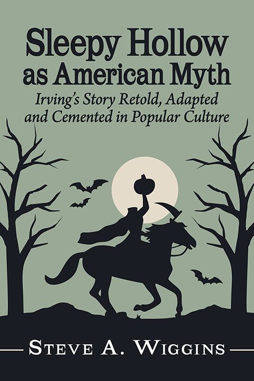 Cover of _Sleepy Hollow as American Myth_ (about Washington Irving's "The Legend of Sleepy Hollow") with an illustration of the Headless Horseman on horseback holding his pumpkin head in his hand. 