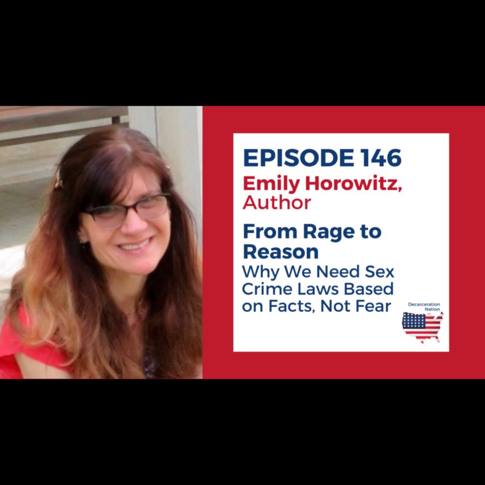 146 Emily Horowitz - From Rage to Reason - Decarceration Nation