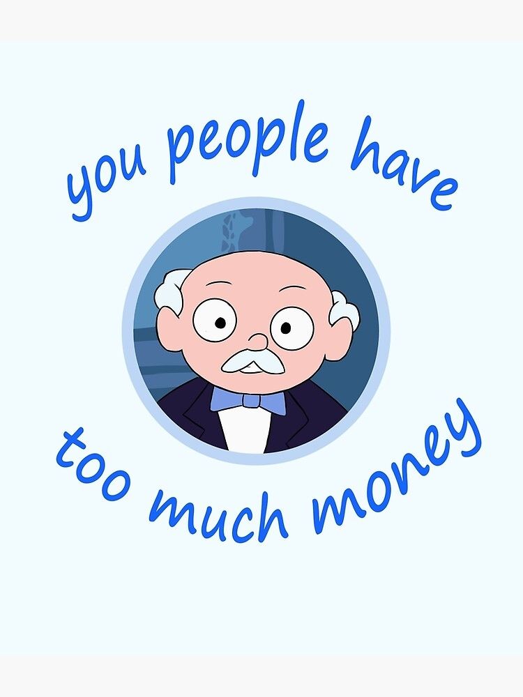 Lil Butler dollies in with his catch phrase: You people have too much money