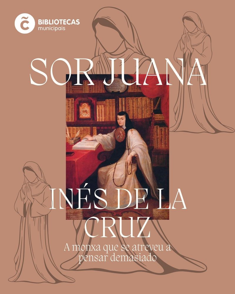 Cartel de un evento de bibliotecas municipales sobre Sor Juana Inés de la Cruz, titulado "La monja que se atrevió a pensar demasiado".