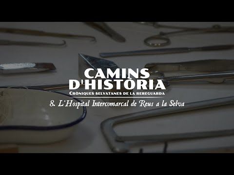 Cròniques selvatanes de la rereguarda | Capítol 8 - L'Hospital Intercomarcal de Reus a la Selva