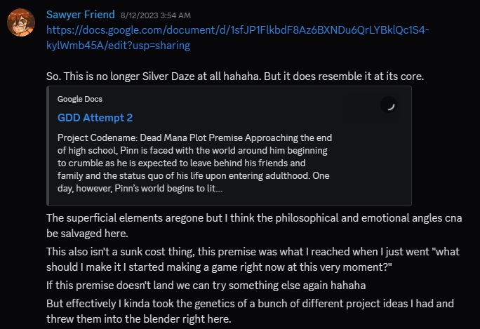 "The superficial elements aregone but I think the philosophical and emotional angles cna be salvaged here.
This also isn't a sunk cost thing, this premise was what I reached when I just went "what should I make it I started making a game right now at this very moment?"
If this premise doesn't land we can try something else again hahaha
But effectively I kinda took the genetics of a bunch of different project ideas I had and threw them into the blender right here."