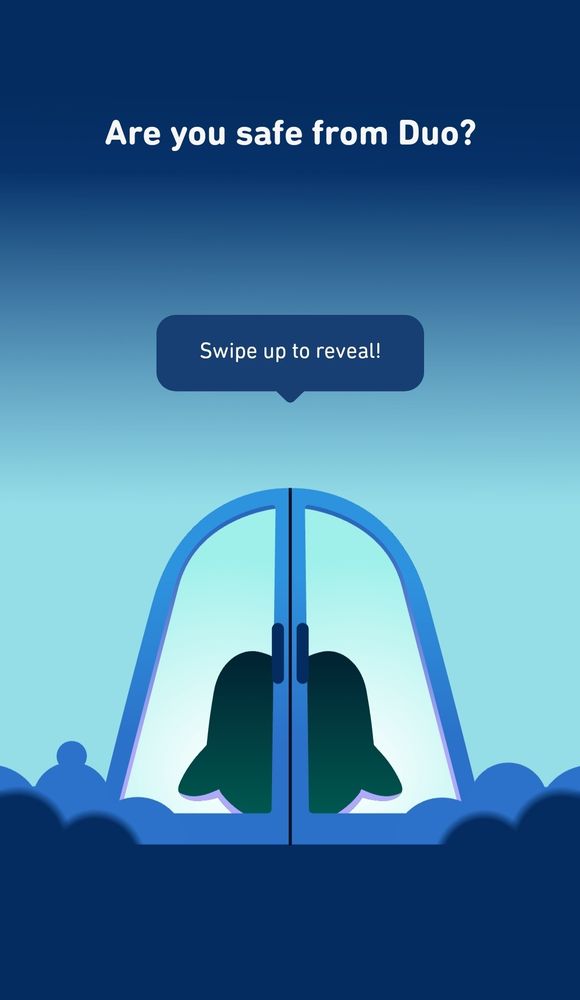 Screenshot from duolingo app. The background is gradient blue. At the top reads, "Are you safe from Duo?" In white text. Then a bubble reads, "Swipe up to reveal!!"
Below that are sliding doors with the darkened outline of duolingo the owl visible on the other side of the door.
