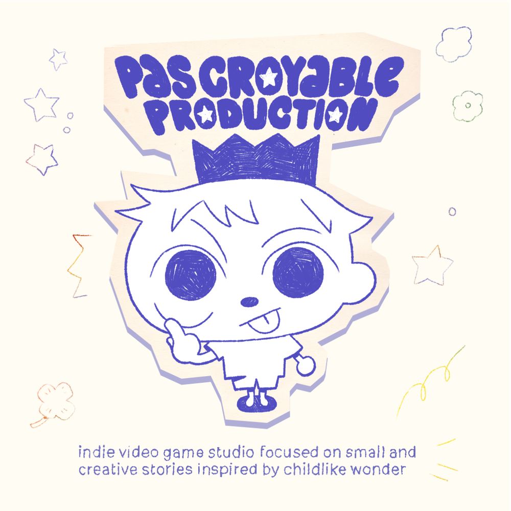 The logo of Pas Croyable Production: the text in bold writing with stars inside the o's. There is a cheeky kid pulling their tongue, they are wearing a paper crown. There is the description of the studio right under the child: indie video game studio focused on small and creative stories inspired by childlike wonder
