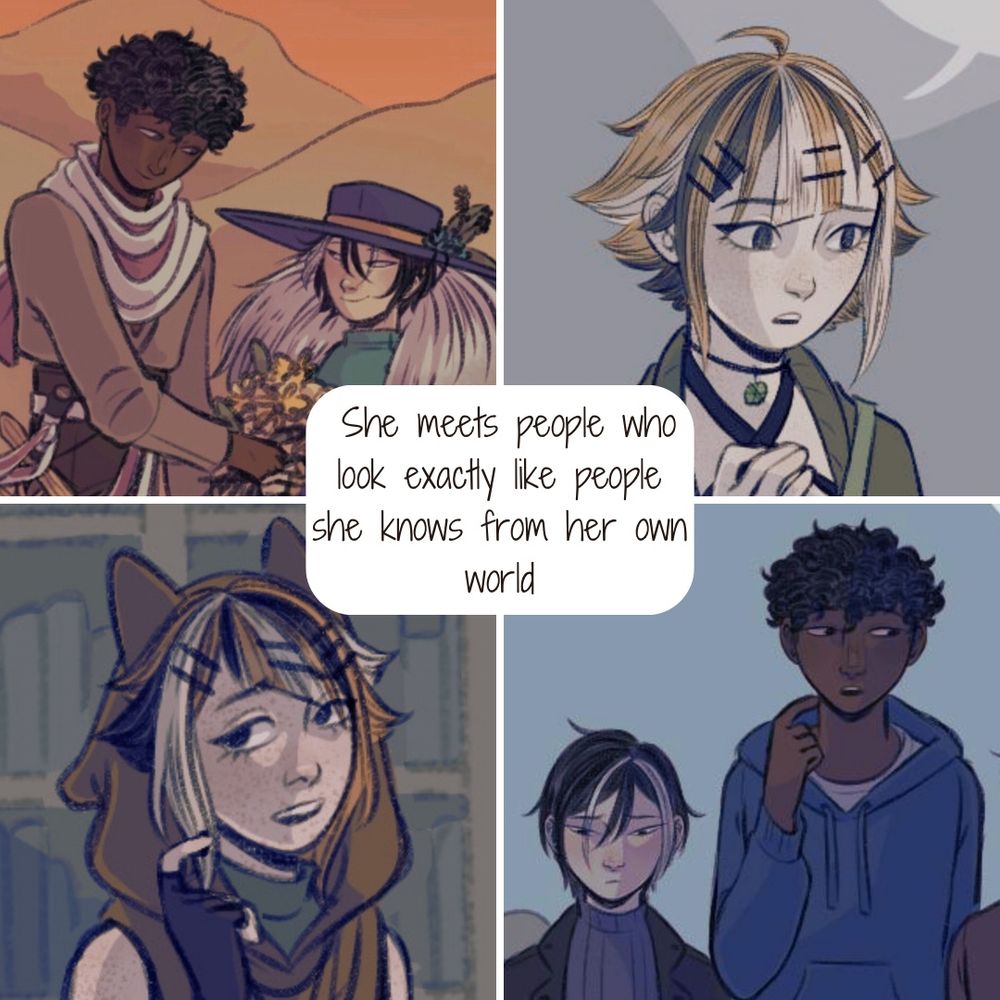 She meets people who look exactly like people she knows from her own world