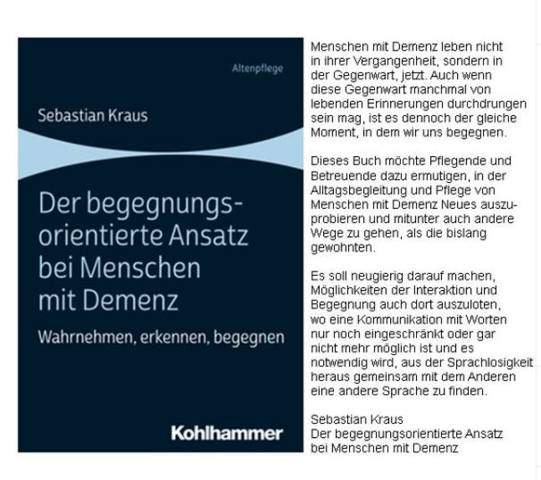 Bild zeigt: Buchcover des in der Reihe Altenpflege bei Kohlhammer erschienenen Buches Der begegnungsorientierte Ansatz bei Menschen mit Demenz Wahrnehmen, erkennen, begegnen von Sebastian Kraus mit rechtsseitig Textauszug aus dem Buch: Menschen mit Demenz leben nicht in ihrer Vergangenheit, sondern in der Gegenwart, jetzt. . .