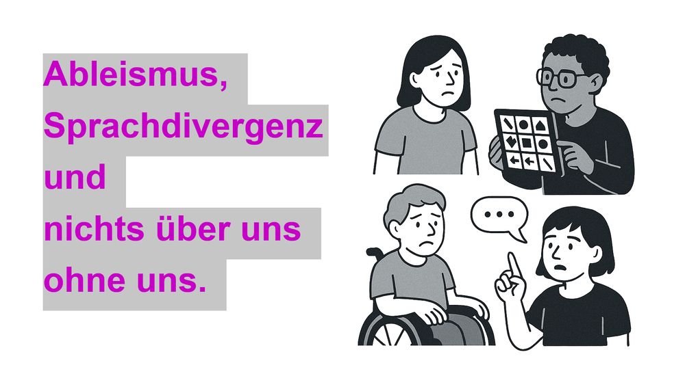 Bild: Illustration, die verschiedene Personen beim Diskutieren und Zusammenarbeiten zeigt, begleitet vom Text „Ableismus, Sprachdivergenz und nichts über uns ohne uns.“