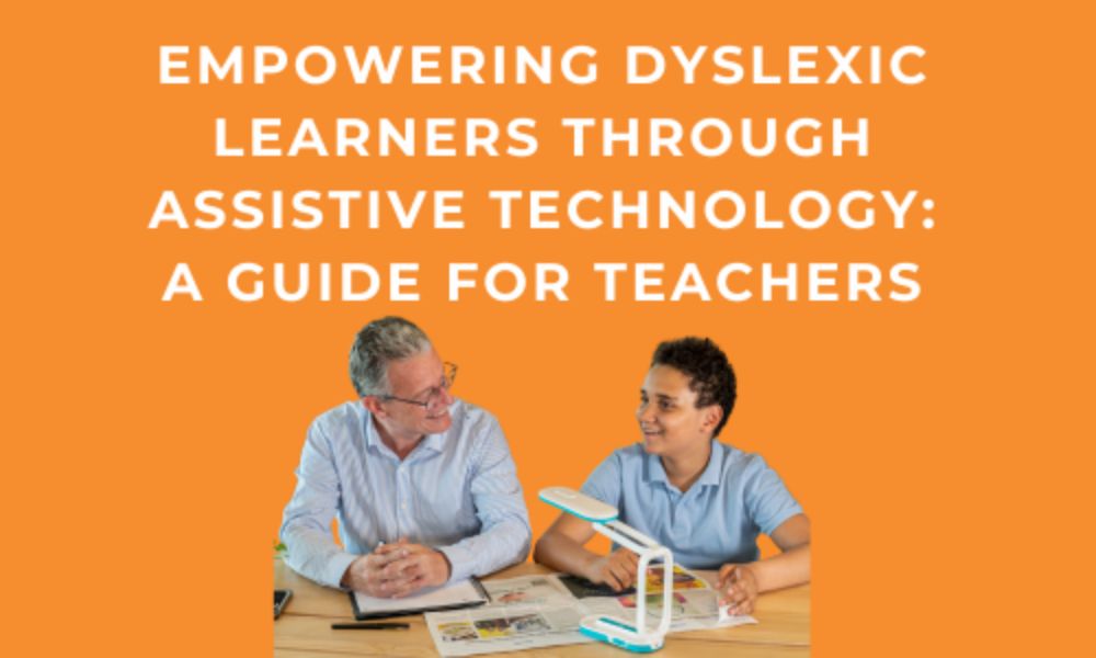 Empowering Dyslexic Learners Through Assistive Technology: A Guide for Teachers