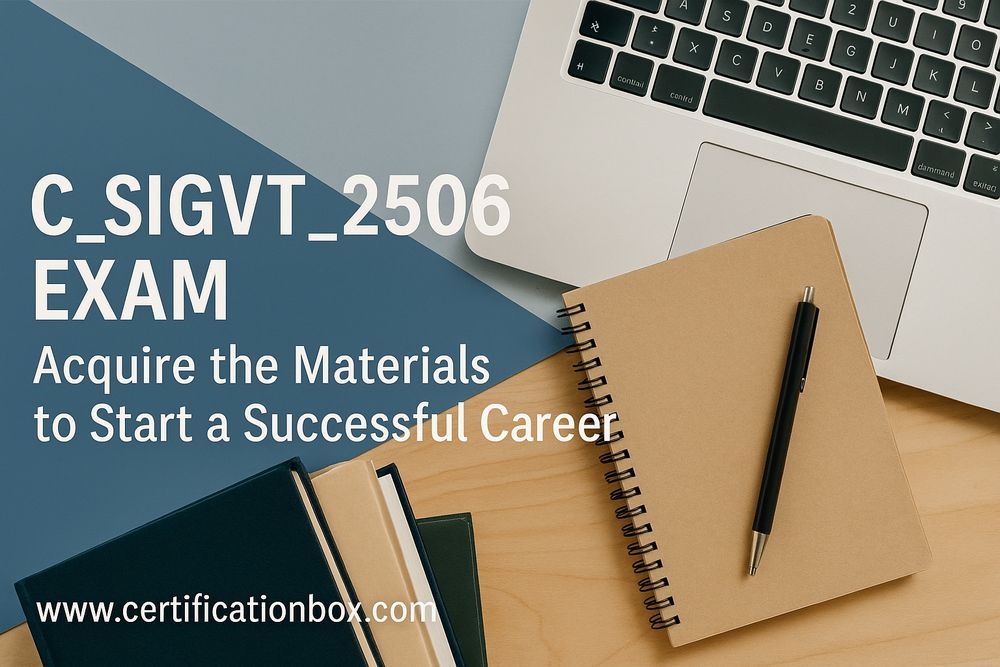 A laptop, notebooks, and a pen arranged on a desk next to the text “C_SIGVT_2506 Exam – Acquire the Materials to Start a Successful Career” from certificationbox.com.