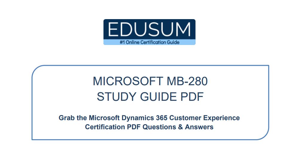 Microsoft MB-280 Study Guide PDF for Dynamics 365 Customer Experience Analyst Exam—Comprehensive preparation resource for Microsoft Dynamics 365 certification success.