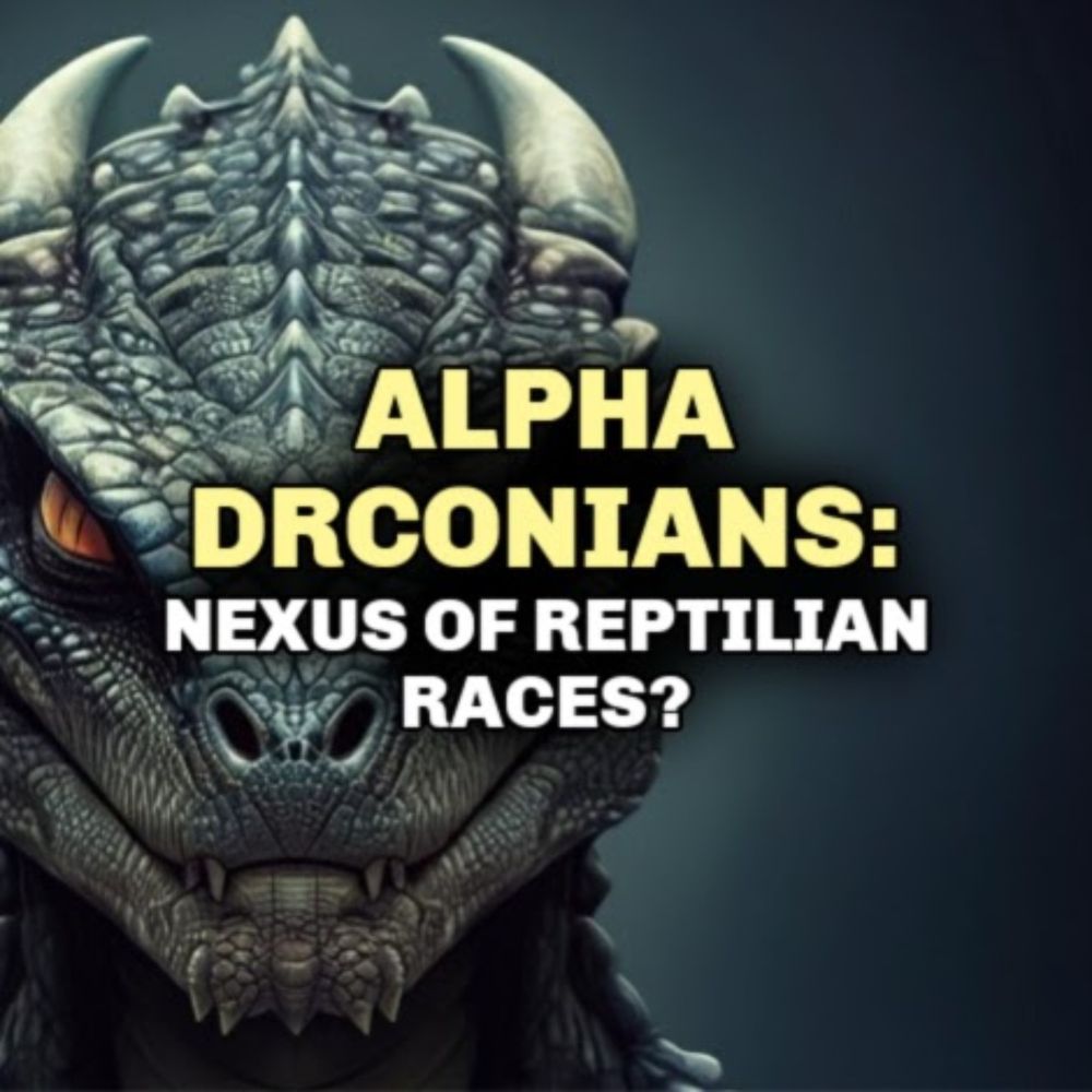 ALPHA DRACONIANS: Nexus of Reptilian Races?