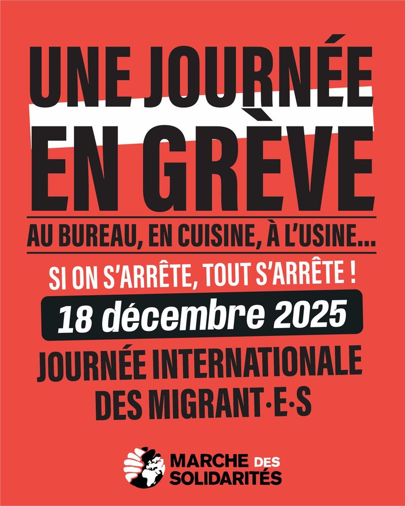 Une journée en grève au bureau, en cuisine, à l'usine...

Si on s'arrête, tout s'arrête !
18 décembre 2025
Journée internationale des migrant·es

Logo de la Marche des solidarités

Fond rouge avec un grand signe "moins" sous le titre