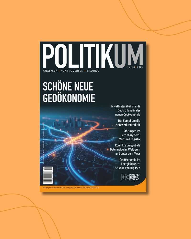 Politikum 4/25. Schöne neue Geoökonomie