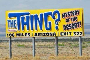 THING&
MYSTERY OF THe
DeSERT!
106 MILES | ARIZONA | EXIT 322