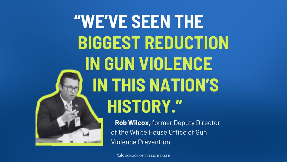 “WE’VE SEEN THE BIGGEST REDUCTION IN GUN VIOLENCE IN THIS NATION’S HISTORY.”
- Rob Wilcox, former Deputy Director of the White House Office of Gun Violence Prevention
