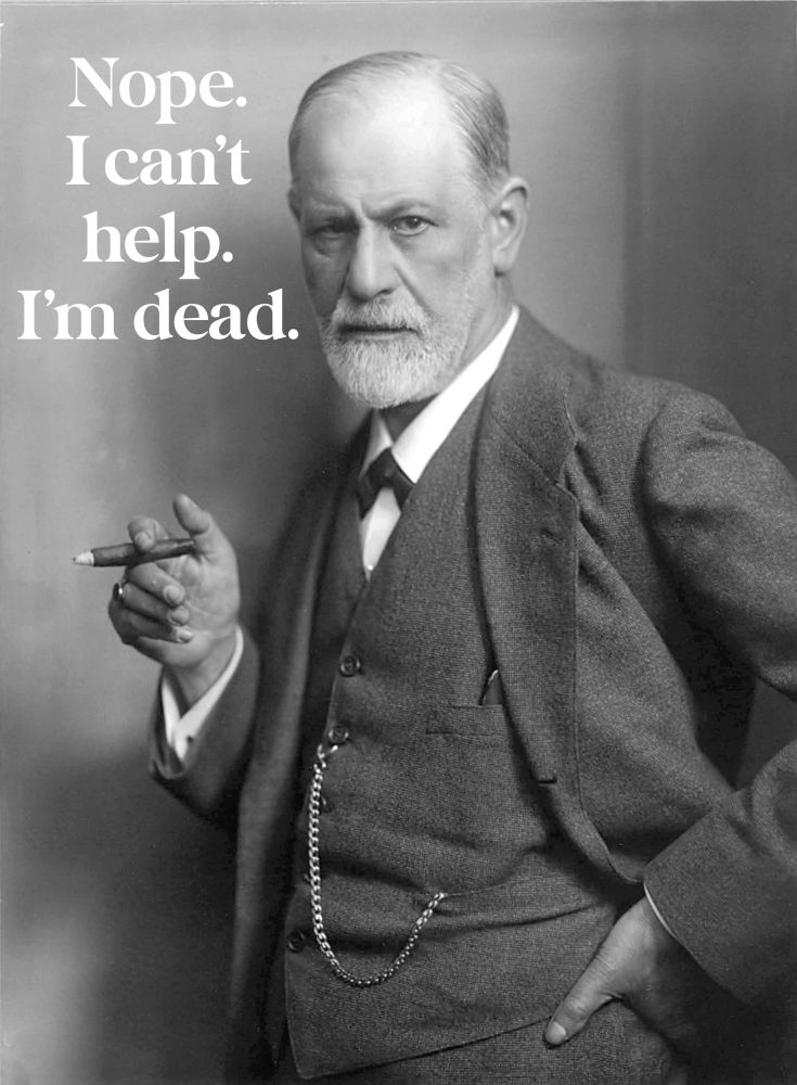 Signing Freud saying “I can’t help, I’m dead.”