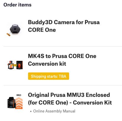 An order for three items: A conversion kit for the MK4S to Prusa CORE One, a conversion kit for the MMU3, and a Buddy3D Camera add-on.