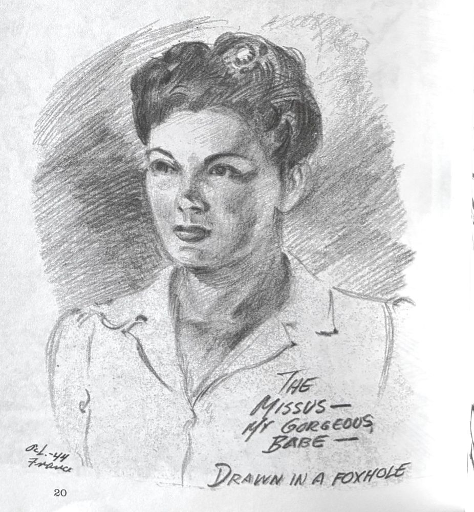 THE MISSUS — 
MY GORGEOUS BABE —
DRAWN IN A FOXHOLE
Feb. '44
France