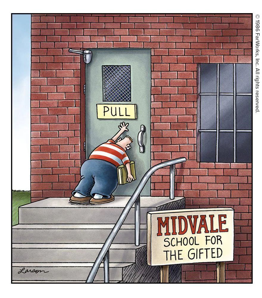 The classic Far Side cartoon showing a kid pushing on a door marked "PULL" with the sign to the building reading "MIDVALE SCHOOL FOR THE GIFTED"