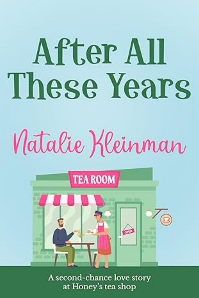 Amazon.com: After All These Years: A second chance love story at Honey's tea shop eBook : Kleinman, Natalie: Kindle Store