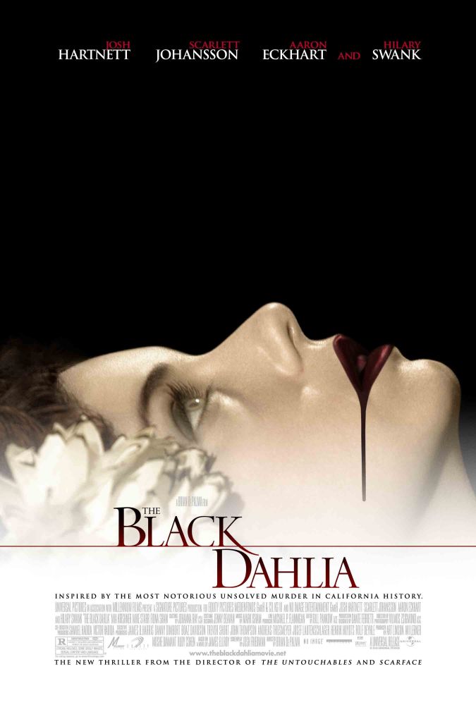 BLACK DAHLIA INSPIRED BY THE MOST NOTORIOUS UNSOLVED MURDER IN CALIFORNIA HISTORY.