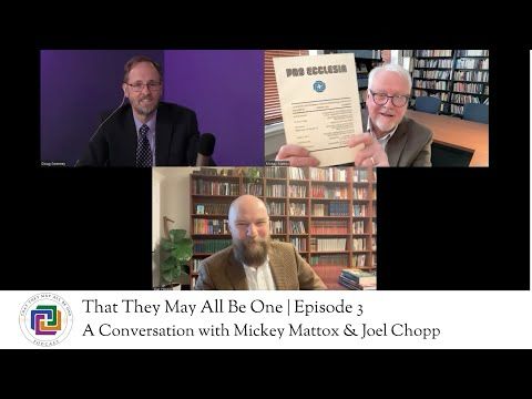 That They May All Be One - Episode 3 - A Conversation with Mickey Mattox & Joel Chopp
