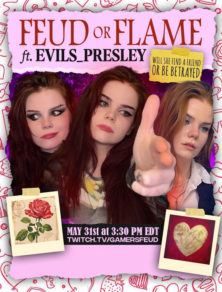 Feud or Flame ft Evils_Presley. Will She Find A Friend or Be Betrayed. May 31st at 3:30 PM EDT. Twitch.tv/GamersFeud