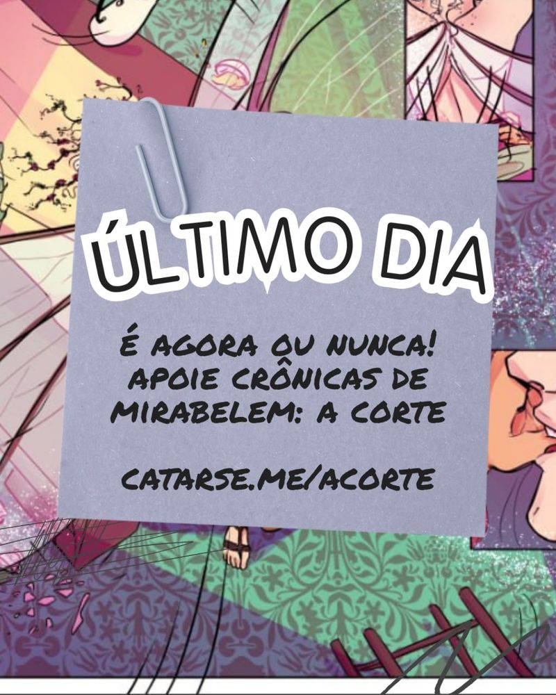 Imagem com a página do quadrinho Crônicas de mirabelem:a corte. Texto: último dia. É agora ou nunca! Apoie Crônicas de mirabelem: a corte. Catarse.me/acorte"
