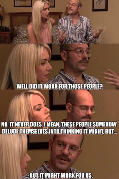 Tobias Funke “but it might work for us” meme 