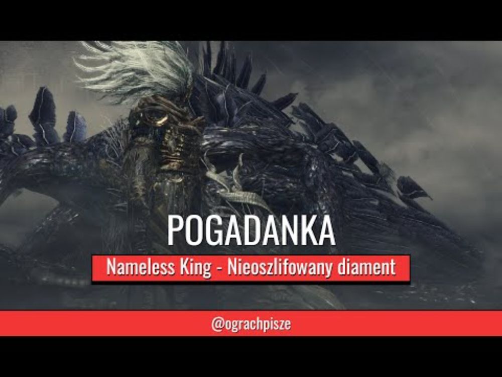 Nameless king - Perfekcja czy nieoszlifowany diament? - Pogadanka #2