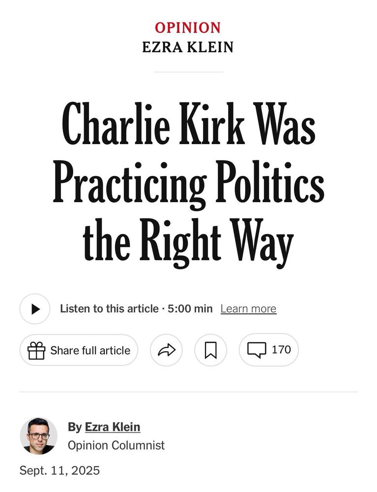 Headline for New York Times: “Charlie Kirk was Practicing Politics the Right Way”, by Ezra Klein
