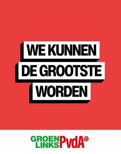 Rood-groene poster.
Tekst: We kunnen de grootste worden
GroenLinksPvdA